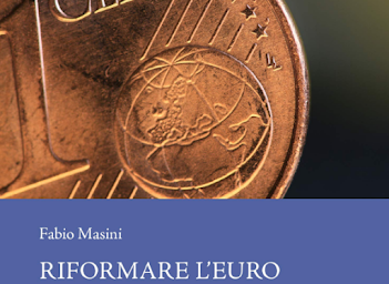 Riformare l'Euro. Idee e proposte per l'Europa del futuro